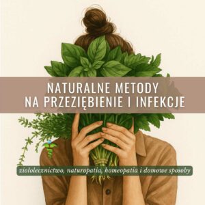 Naturalne metody na przeziębienie i infekcje
